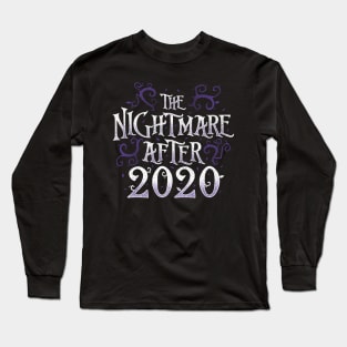 The Nightmare After 2020 Funny Quote Long Sleeve T-Shirt